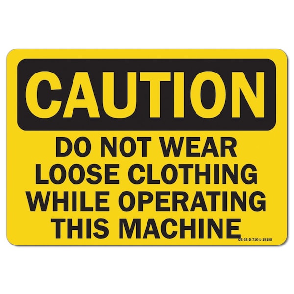 OSHA, Do Not Wear Loose Clothing While Operating This Mac, 14in X 10in Alum, 14" W, 10" H, Landscape
